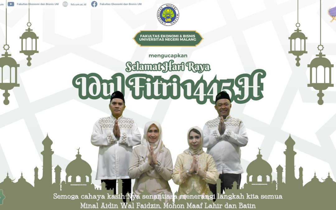 Keluarga Besar Fakultas Ekonomi dan Bisnis Universitas Negeri Malang mengucapkan, Selamat Hari Raya Idul Fitri 2024 M / 1445 H